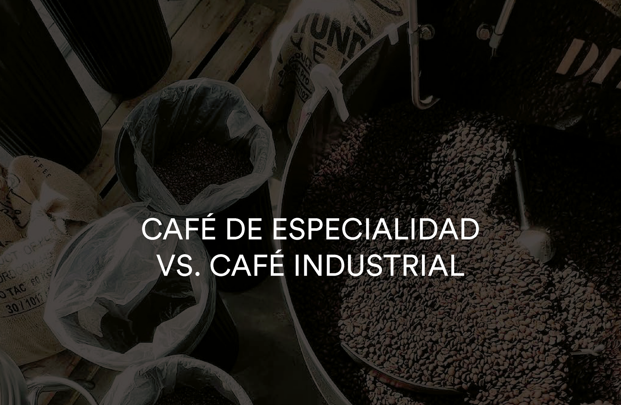 Café de Especialidad vs. Café Industrial